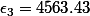 \epsilon_3=4563.43